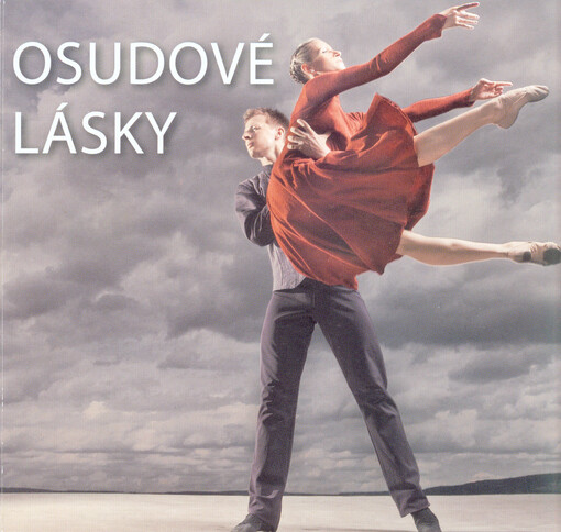 Osudové lásky :tři choreografické kompozice o lásce : premiéra 19. dubna 2013 v Janáčkově divadle v Brně