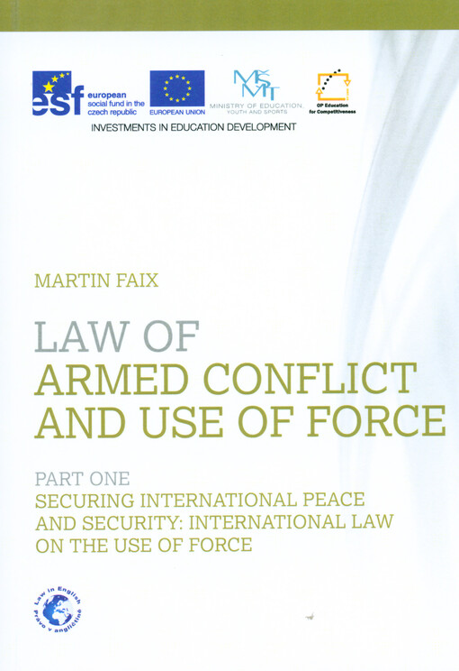 Law of armed conflict and use of force.Part one,Securing international peace and security: international law on the use of force