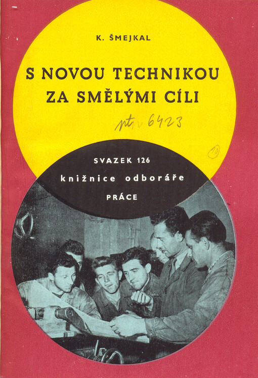 S novou technikou za smělými cíli :komplexní brigády a modernizace stroj. zařízení : určeno odb. aktivistům a členům komplexních brigád
