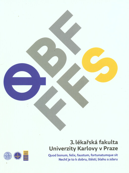 Q. B. F. F. F. S. :quod bonum, felix, faustum, fortunatumque sit = nechť je to k dobru, štěstí, blahu a zdaru : 3. lékařská fakulta Univerzity Karlovy v Praze