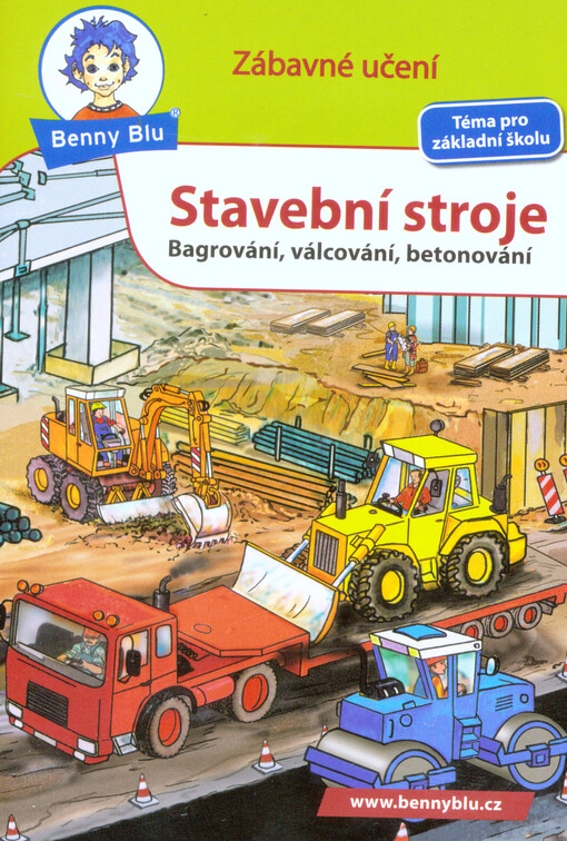Stavební stroje :bagrování, válcování, betonování : pro všechny, kteří ze všeho nejraději sledují při práci bagry a podobné stroje