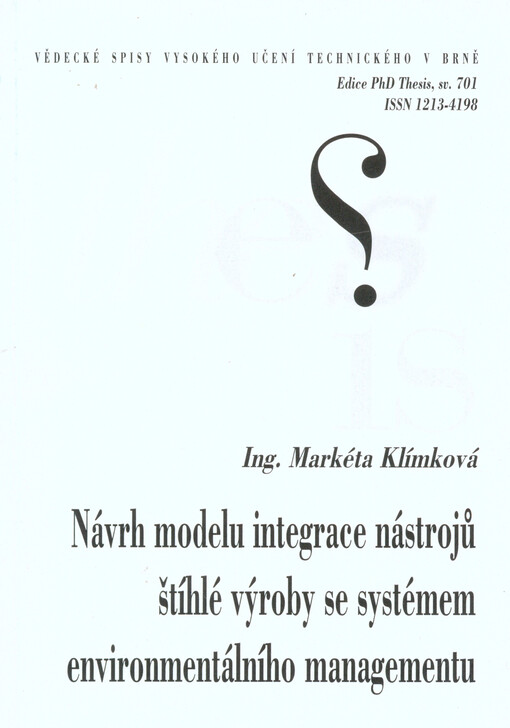 Návrh modelu integrace nástrojů štíhlé výroby se systémem environmentálního managementu =The suggestion of the model of integration of lean manufacturing tools with environmental management system : zkrácená verze PhD Thesis