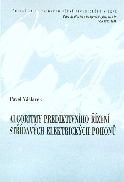 Algoritmy prediktivního řízení střídavých elektrických pohonů =AC drives predictive control algorithms : teze přednášky k profesorskému jmenovacímu řízení v oboru Technická kybernetika