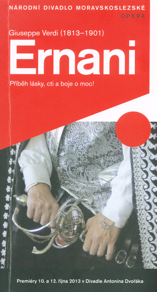 Giuseppe Verdi (1813-1901), Ernani :příběh lásky, cti a boje o moc! : premiéry 10. a 12. října 2013 v Divadle Antonína Dvořáka
