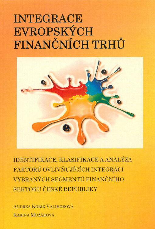 Integrace evropských finančních trhů :identifikace, klasifikace a analýza faktorů ovlivňujících integraci vybraných segmentů finančního sektoru České republiky