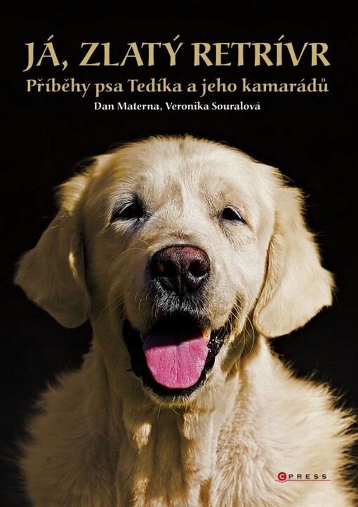 Já, zlatý retrívr :[příběhy psa Tedíka a jeho kamarádů