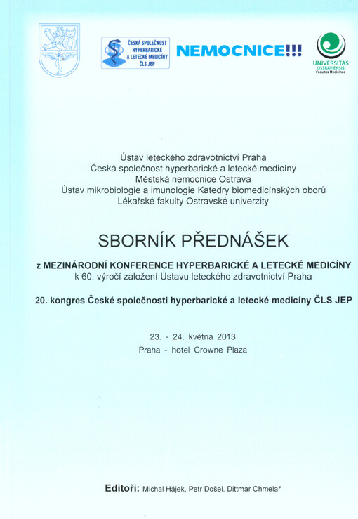 Sborník přednášek z Mezinárodní konference hyperbarické a letecké medicíny k 60. založení Ústavu leteckého zdravotnictví Praha : 20. kongres České společnosti hyperbarické a letecké medicíny ČLS JEP