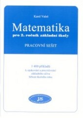 Matematika pro 2. ročník základní školy : pracovní sešit : 1400 příkladů k opakování a procvičování základního učiva během školního roku