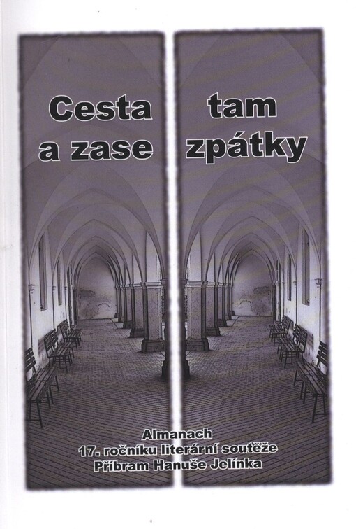 Cesta tam a zase zpátky :almanach 17. ročníku literární soutěže 