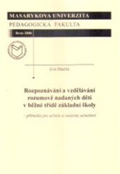 Rozpoznávání a vzdělávání rozumově nadaných dětí v běžné třídě základní školy : příručka pro učitele a studenty učitelství