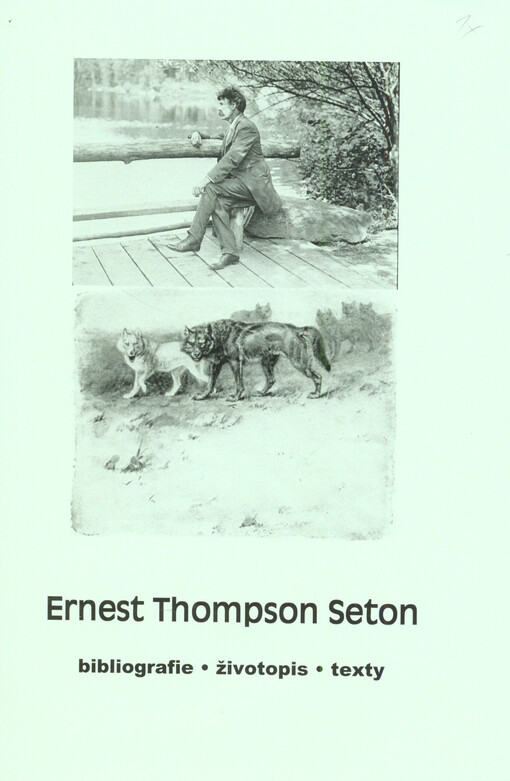 Ernest Thompson Seton :bibliografie, životopis, překlady : (soubor různorodých textů)