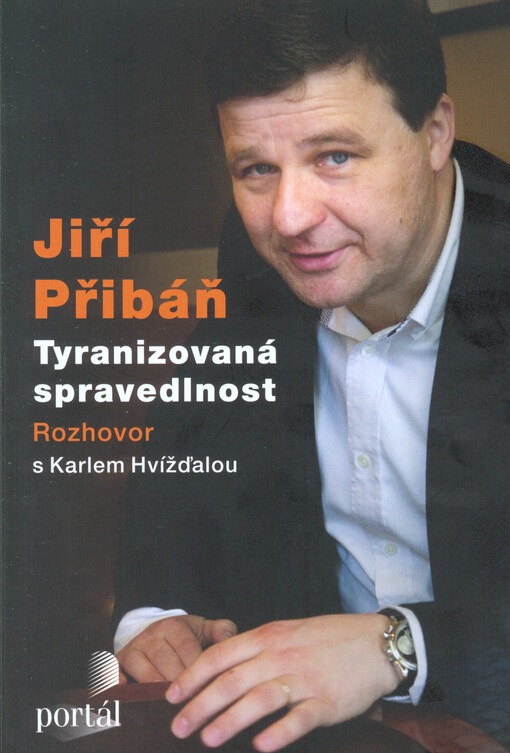 Tyranizovaná spravedlnost :rozhovor s Karlem Hvížďalou
