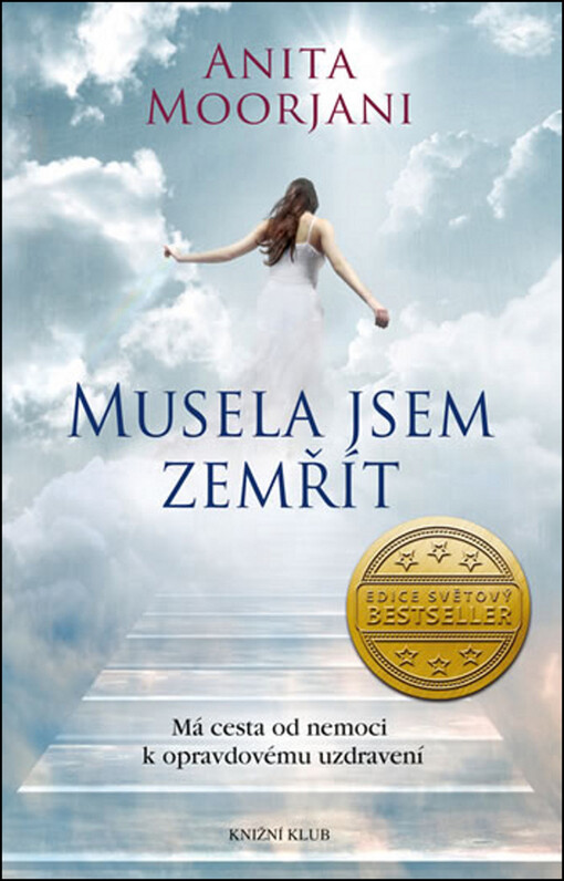 Musela jsem zemřít: má cesta od nemoci k opravdovému uzdravení