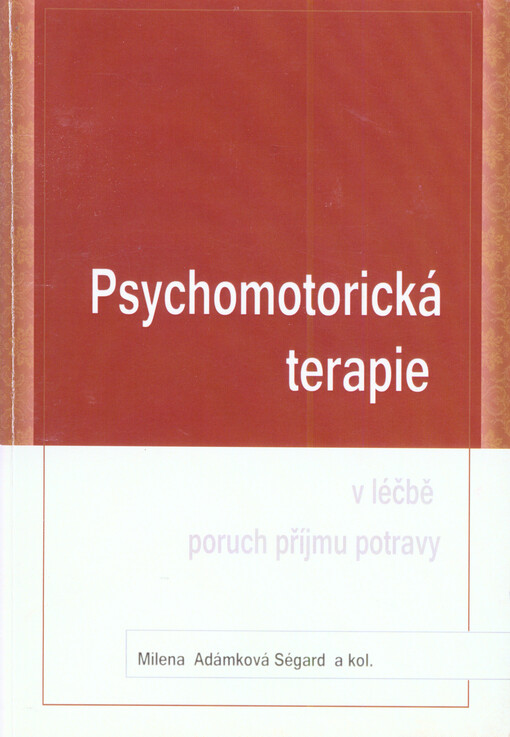 Psychomotorická terapie v léčbě poruch příjmu potravy: historický kontext psychomotorické terapie : systematický přehled výzkumů psychomotorické terapie u poruch příjmu potravy