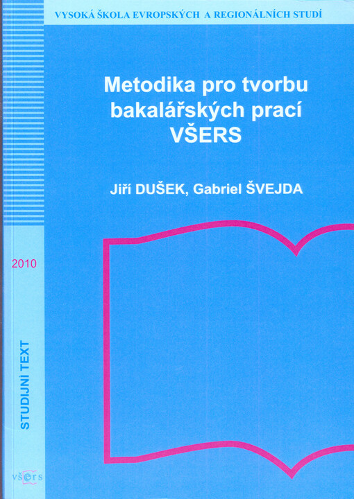 Metodika pro tvorbu bakalářských prací VŠERS :(platná od 1.10.2010)