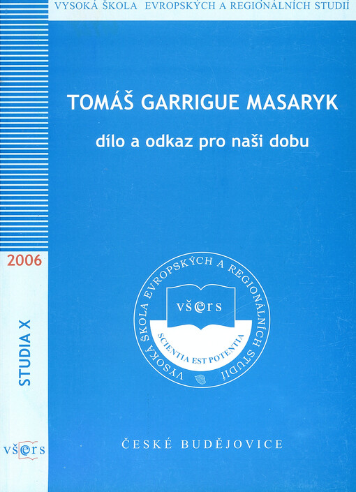 Tomáš Garrigue Masaryk : dílo a odkaz pro naši dobu