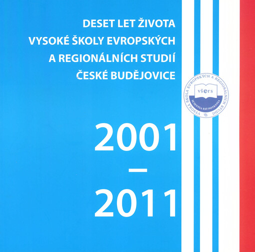 Deset let života Vysoké školy evropských a regionálních studií 2001-2011