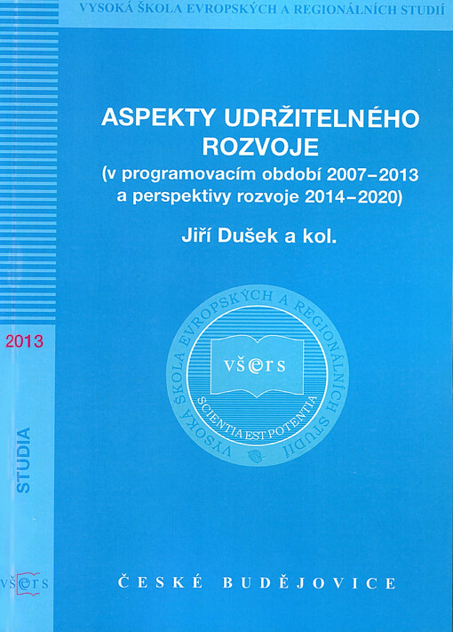 Aspekty udržitelného rozvoje :(v programovacím období 2007-2013 a perspektivy rozvoje 2014-2020)