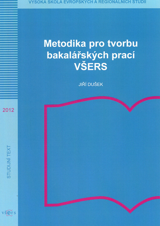 Metodika pro tvorbu bakalářských prací VŠERS :(platná od 1.10.2012)
