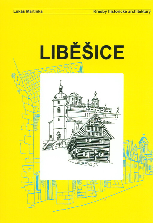 Liběšice, Dolní Chobolice, Dolní Nezly, Dolní Řepčice, Horní Chobolice, Horní Nezly, Mladé, Soběnice, Srdov, Trnobrany, Zimoř :[kresby historické architektury z prosince 2013]