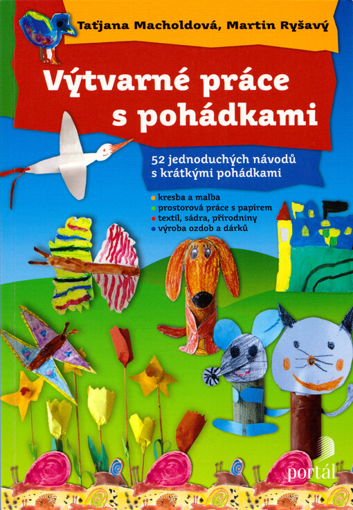 Výtvarné práce s pohádkami :52 jednoduchých návodů s krátkými pohádkami