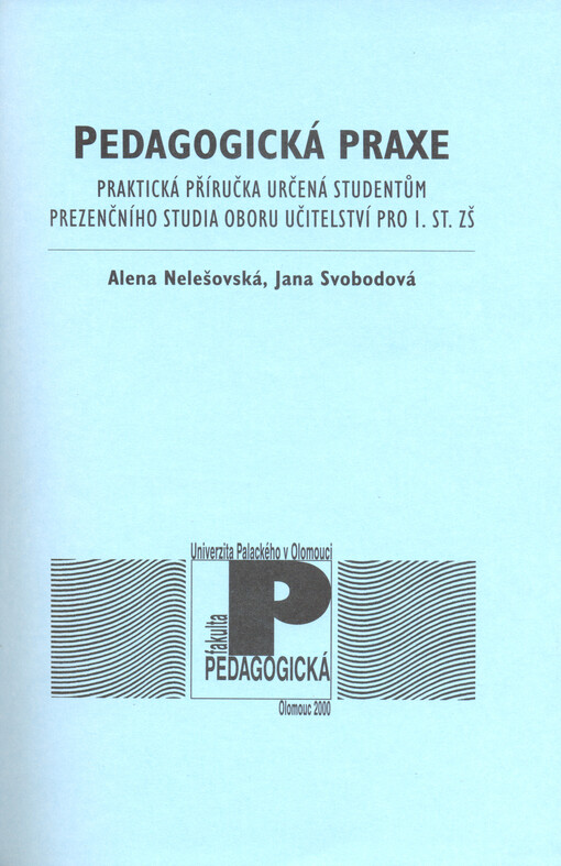Pedagogická praxe : praktická příručka určená studentům prezenčního studia oboru učitelství pro I. st. ZŠ
