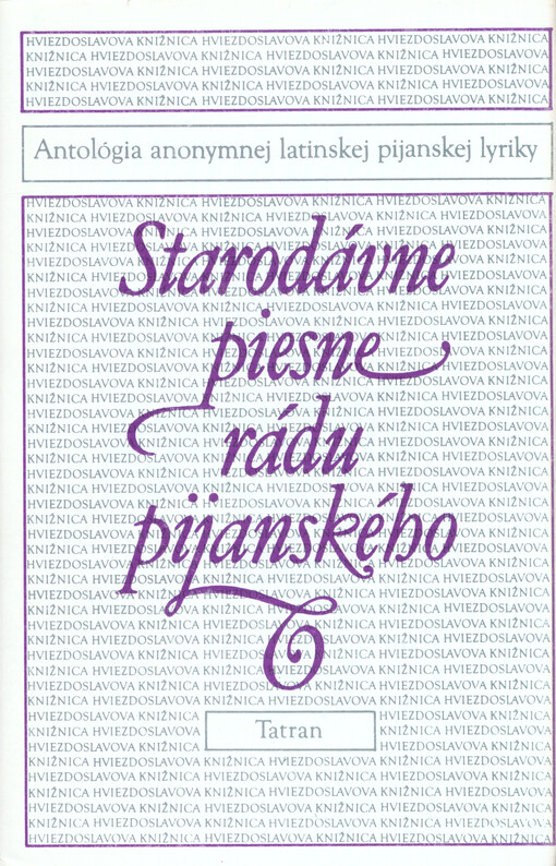 Starodávne piesne rádu pijanského : antológia anonymnej latinskej pijanskej lyriky (2. polovica 14. storočia - 2. polovica 19. storočia).
