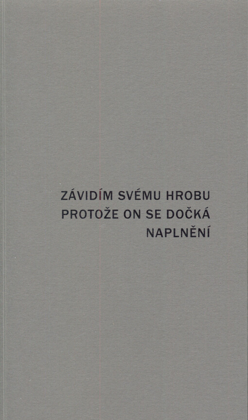 Závidím svému hrobu, protože on se dočká naplnění :1999-2009
