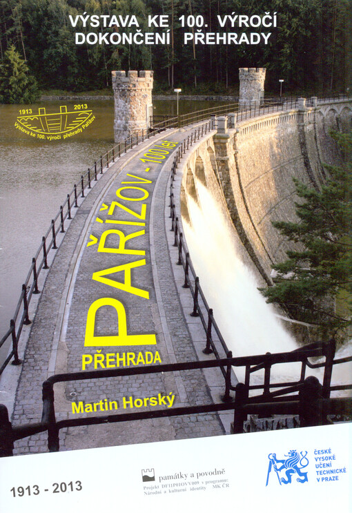 Přehrada Pařížov - 100 let :1913-2013 : výstava ke 100. výročí dokončení přehrady : [v reprezentačních prostorách SRC Lihovar, Třemošnice, 15. října - 15. prosince 2013]