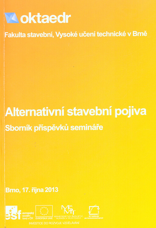 Alternativní stavební pojiva :sborník příspěvků semináře : Brno, 17. října 2013