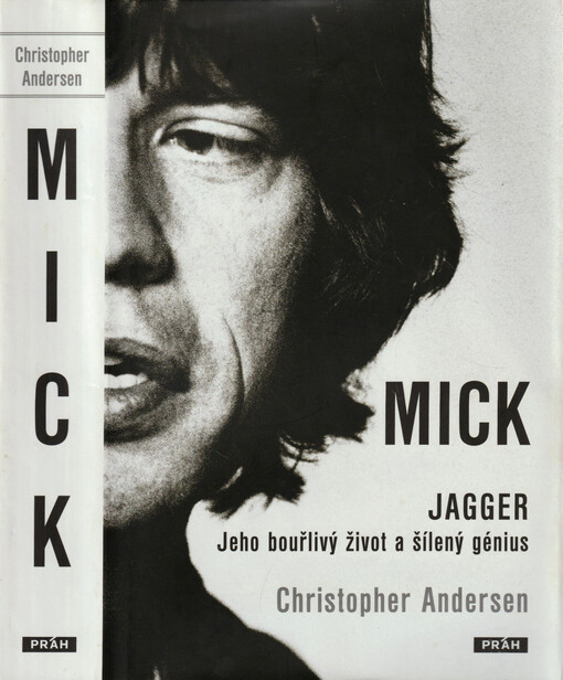 Mick Jagger : jeho bouřlivý život a šílený génius