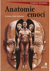 Anatomie emocí : struktury lidské zkušenosti  (odkaz v elektronickém katalogu)
