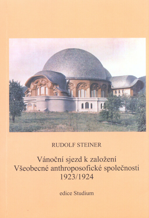 Vánoční sjezd k založení Všeobecné anthroposofické společnosti 1923/1924 :položení základního kamene, přednášky a promluvy ...