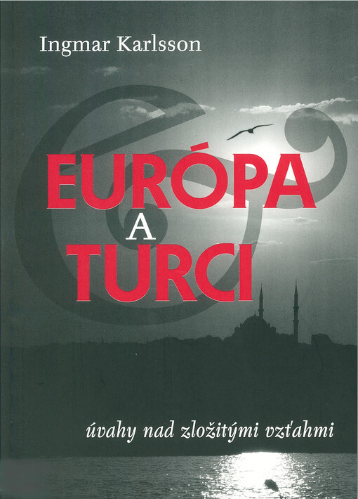 Európa a Turci :úvahy nad zložitými vzťahmi