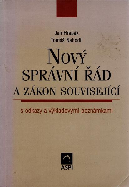 Nový správní řád a zákon související : s odkazy a výkladovými poznámkami