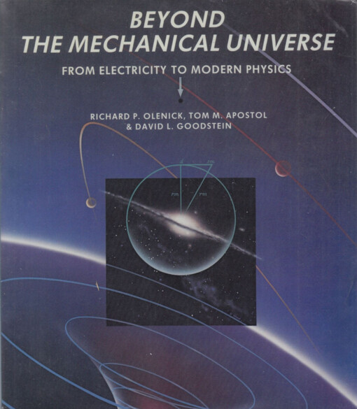 Beyond the mechanical universe :from electricity to modern physics