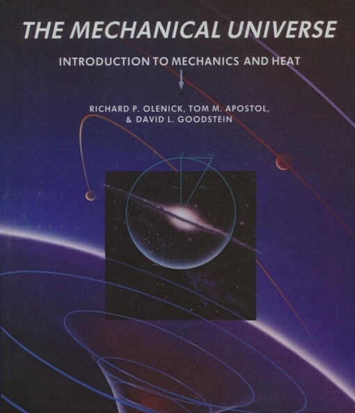 The mechanical universe : introduction to mechanics and heat