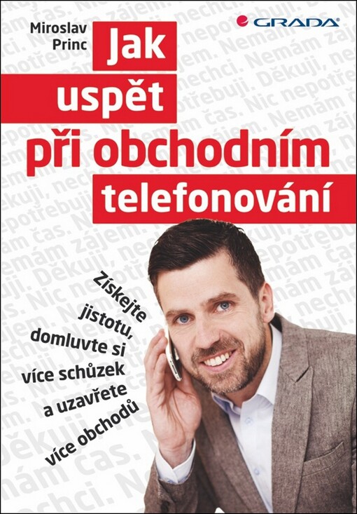 Jak uspět při obchodním telefonování :získejte jistotu, domluvte si více schůzek a uzavřete více obchodů