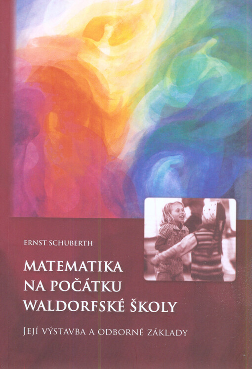 Matematika na počátku waldorfské školy :její výstavba a odborné základy