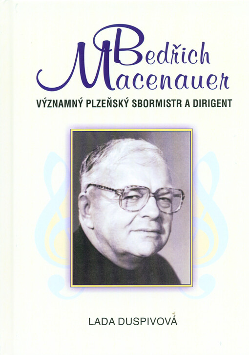 Bedřich Macenauer :významný plzeňský sbormistr a dirigent
