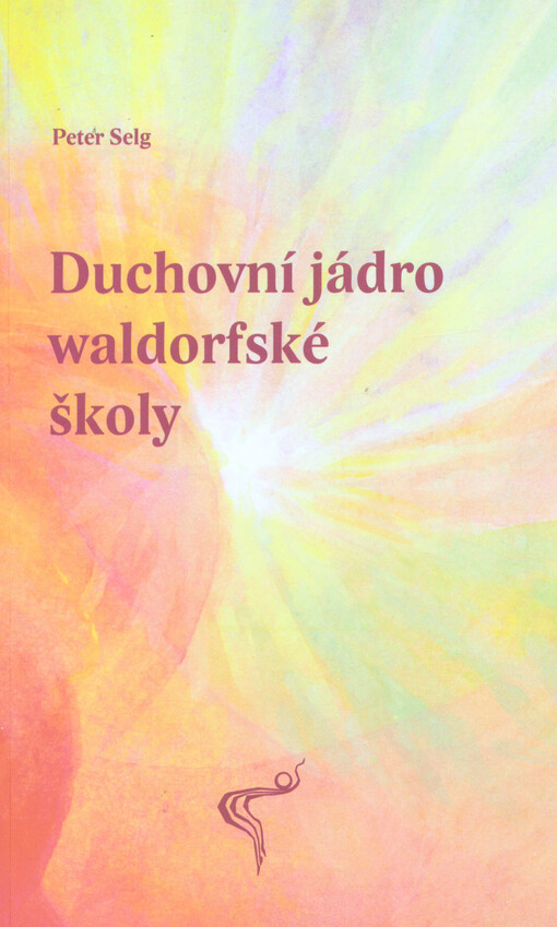 Duchovní jádro waldorfské školy :přednáška