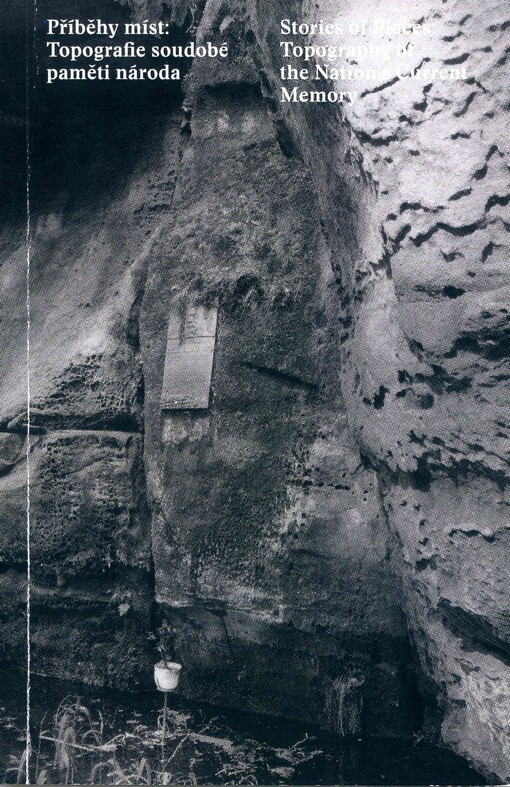 Příběhy míst: topografie soudobé paměti národa: [2.4.-4.7.2015 : Muzeum města Ústí nad Labem
