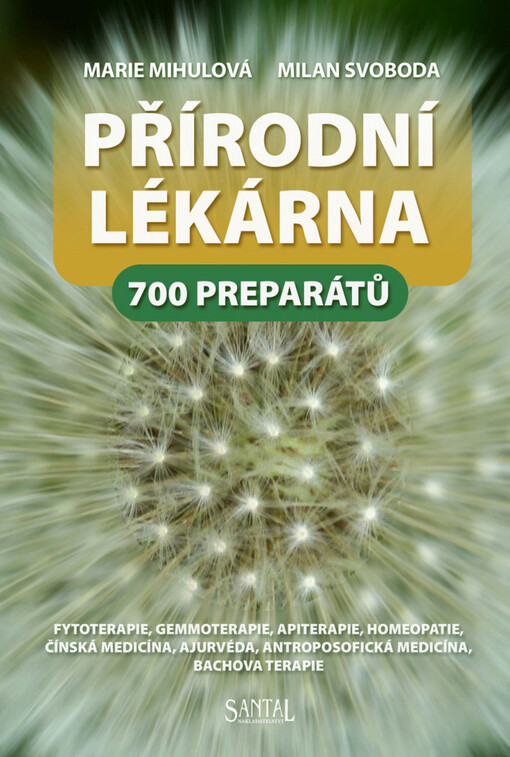Přírodní lékárna :fytoterapie, gemmoterapie, apiterapie, homeopatie, čínská medicína, ajurvéda, antroposofická medicína, Bachova terapie