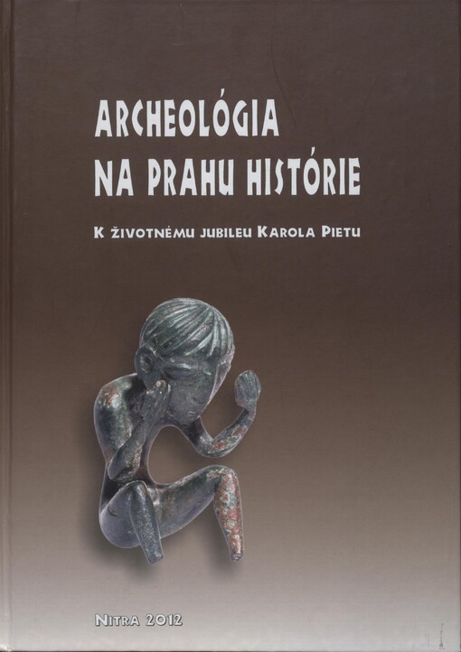 Archeológia na prahu histórie :k životnému jubileu Karola Pietu