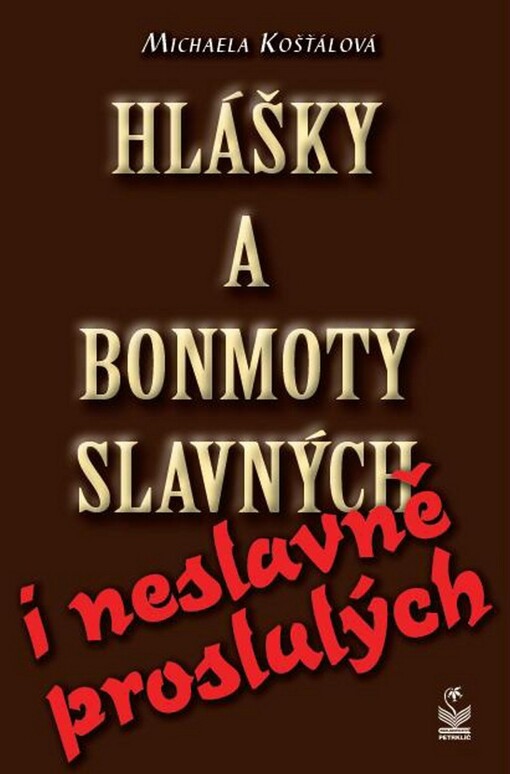 Hlášky a bonmoty slavných i neslavně proslulých