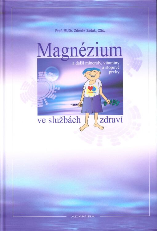 Magnézium a další minerály, vitaminy a stopové prvky ve službách zdraví