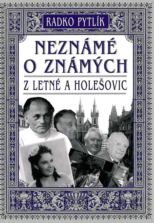 Neznámé o známých z Letné a Holešovic :fejetony I
