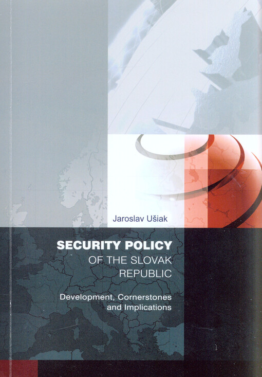 Security policy of the Slovak Republic :development, cornerstones and implications