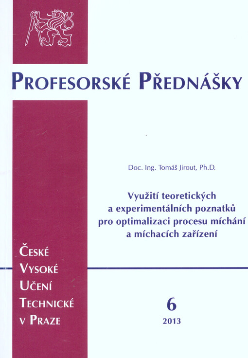 Využití teoretických a experimentálních poznatků pro optimalizaci procesu míchání a míchacích zařízení =Application of theoretical and experimental findings to optimization of mixing processes and equipment