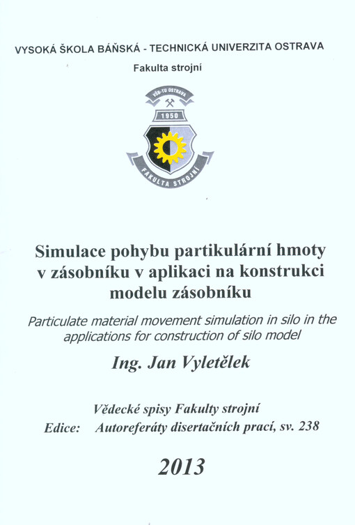 Simulace pohybu partikulární hmoty v zásobníku v aplikaci na konstrukci modelu zásobníku :autoreferát doktorské disertační práce